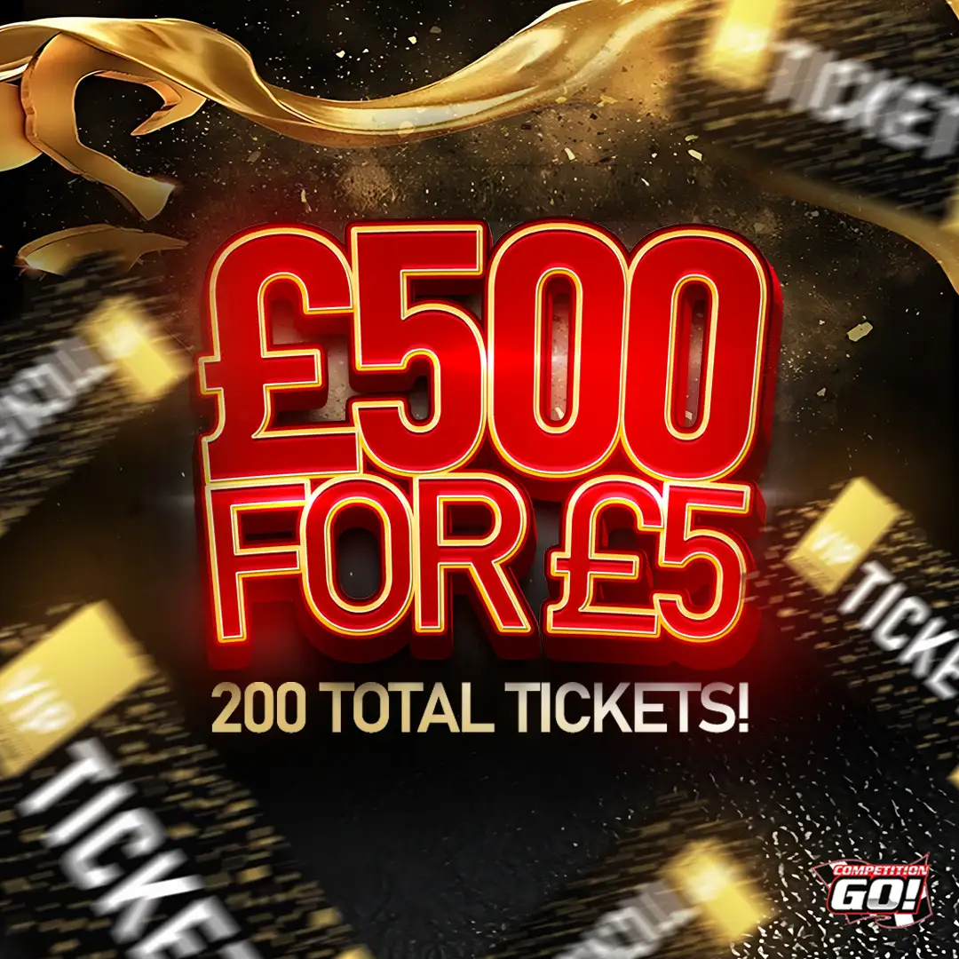 £500 FOR £5 - 200 TOTAL TICKETS!