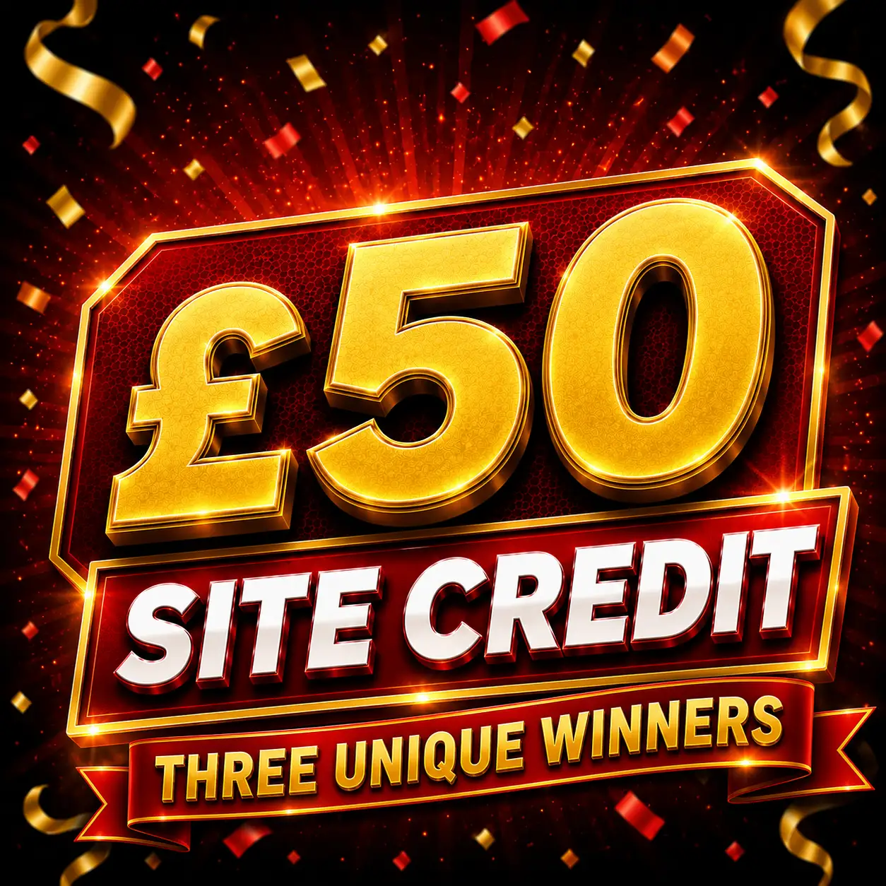 THREE *UNIQUE* £50 SITE CREDIT WINNERS