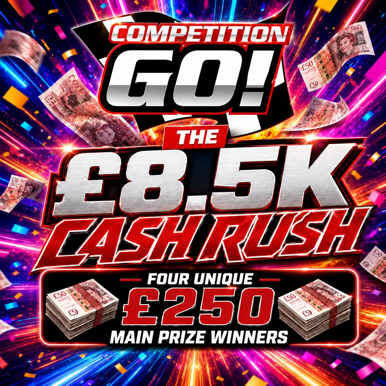 THE 8.5K CASH RUSH - 4X UNIQUE £250 MAIN PRIZE WINNERS