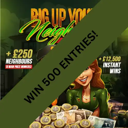 WIN 500 ENTRIES INTO BIG UP YOUR NEIGHBOURS + 4 GOLDEN TICKETS