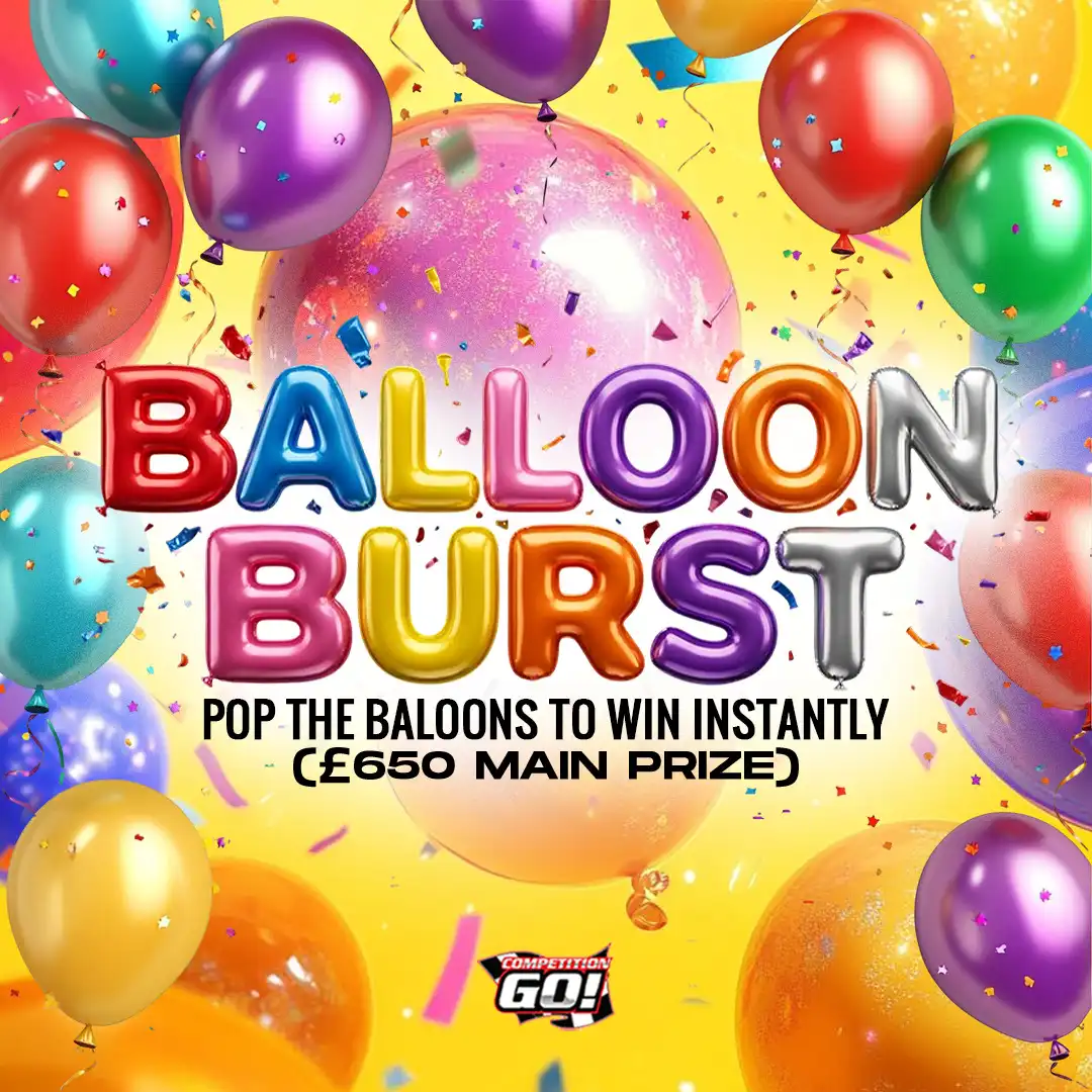 BALLOON BURST - POP THE BALOONS TO WIN INSTANTLY (£650 MAIN PRIZE).