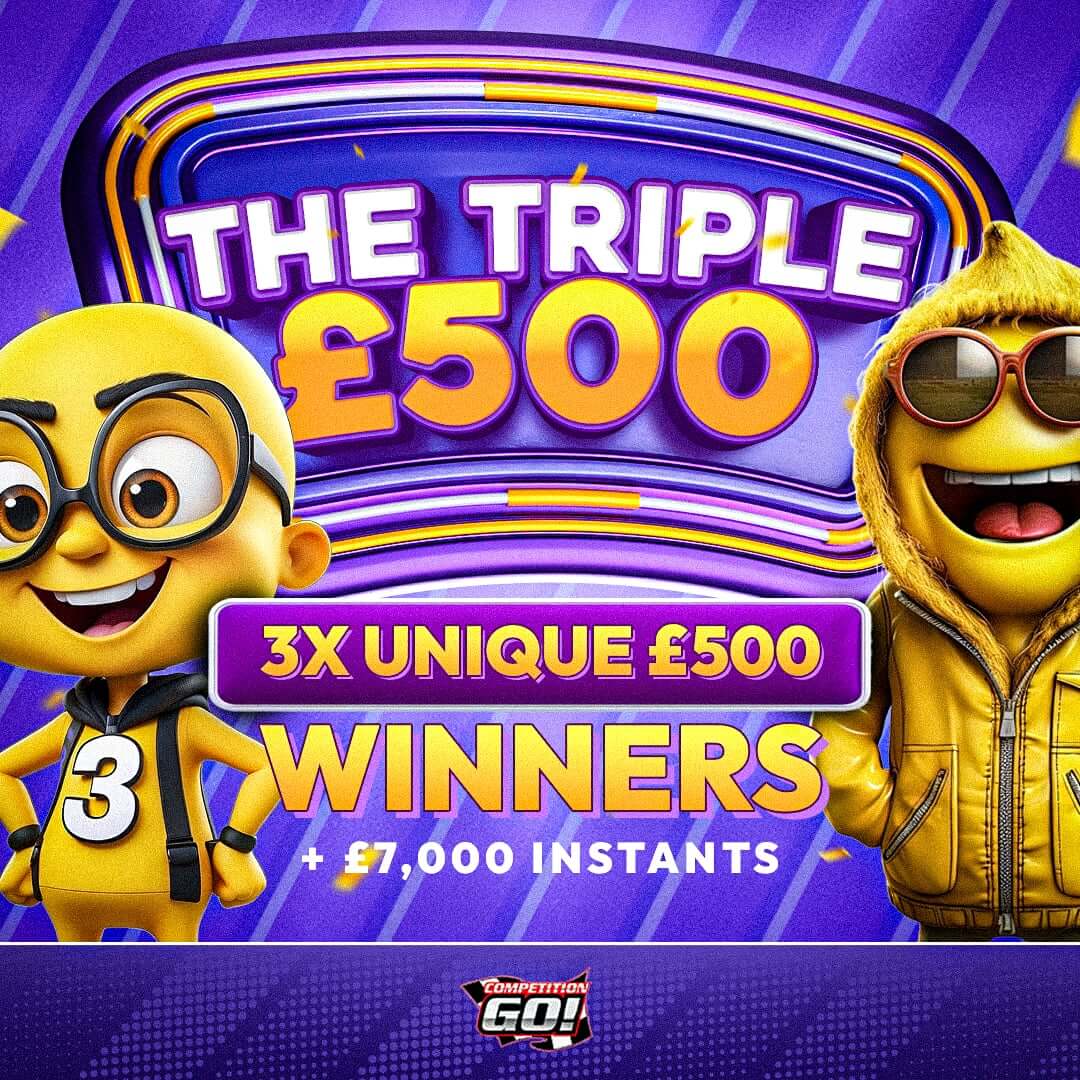 THE TRIPLE £500: 3X UNIQUE £500 WINNERS + £7,000 INSTANT WINS!